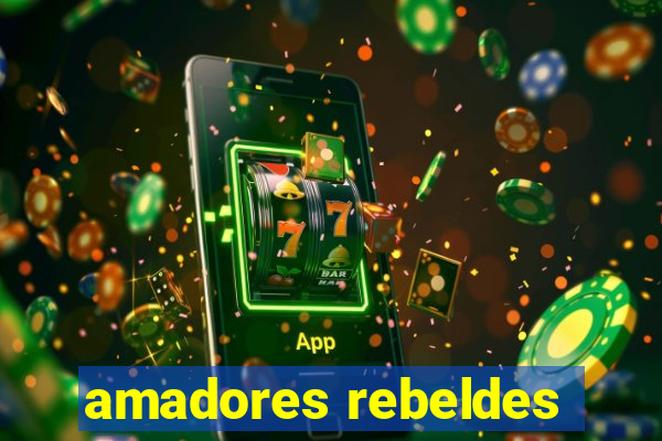 amadores rebeldes